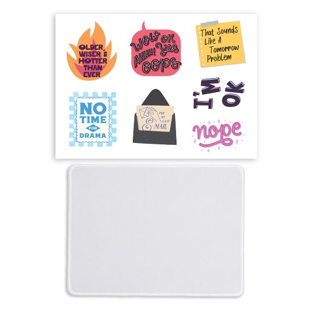 A sheet with six colorful stickers featuring phrases: "OLDER, WISER & HOTTER THAN EVER," "Wow eh AWW OOPS," "That sounds like a tomorrow problem," "NO TIME FOR DRAMA," "I'm OK," and "nope." An empty white mat is below.