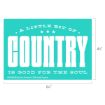 Teal rectangular sign with bold white text that reads: "A little bit of COUNTRY is good for the soul." Dimensions are 4½ inches tall by 6½ inches wide. Small stars decorate the top.
