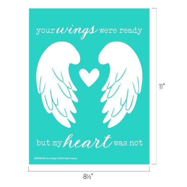 A teal poster with two white angel wings and a heart in the center. Text reads: "your wings were ready but my heart was not." Dimensions show the poster is 11 inches tall and 8.5 inches wide.