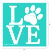A turquoise square with the word "LOVE" in white capital letters. The "O" is replaced by a white paw print. The image measures 9 inches by 9 inches.