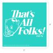 Turquoise square with white text reading "That's All Folks! -Porky Pig" alongside a line drawing of Porky Pig’s face. The square measures 9 inches by 9 inches.