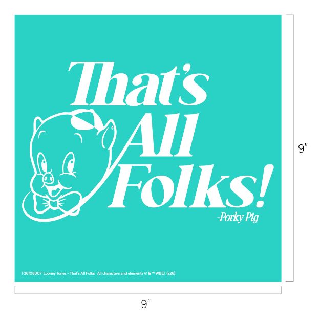 Turquoise square with white text reading "That's All Folks! -Porky Pig" alongside a line drawing of Porky Pig’s face. The square measures 9 inches by 9 inches.