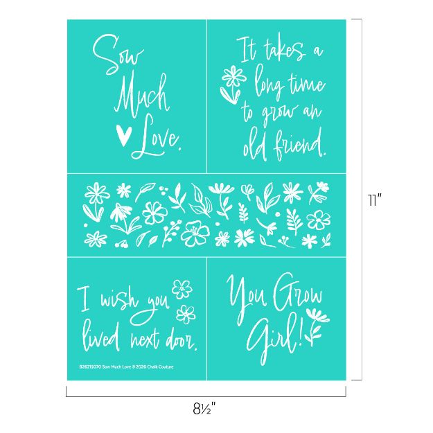 A turquoise stencil sheet featuring white handwritten phrases and floral designs. Phrases include "Sow Much Love," "It takes a long time to grow an old friend," "I wish you lived next door," and "You Grow Girl!.