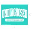 A teal graphic with bold white text reading "UNDIAGNOSED" arched at the top and "BUT SOMETHING AIN'T RIGHT" in a white box below. Image dimensions are 8.5 by 11 inches.