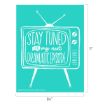 A turquoise poster features a white, hand-drawn retro TV with the words "Stay tuned for my next dramatic episode" on the screen. The dimensions are 8½ inches wide by 11 inches tall.