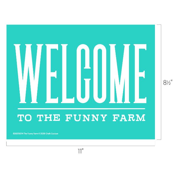 A turquoise sign with large white text reading "WELCOME" and smaller text below saying "TO THE FUNNY FARM." Dimensions shown are 8.5 inches tall by 11 inches wide.
