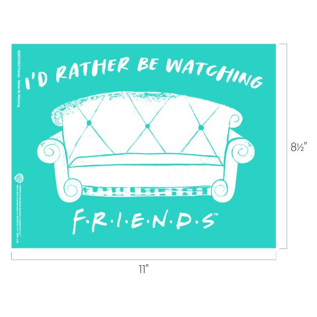 A teal graphic featuring a white illustration of a couch, with the text “I’D RATHER BE WATCHING” above and “F.R.I.E.N.D.S” below in a playful font. Dimensions 11 by 8.5 inches are shown.