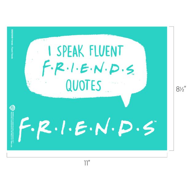 A turquoise sign with white text reads "I SPEAK FLUENT F.R.I.E.N.D.S QUOTES" in a speech bubble, with "F.R.I.E.N.D.S" written below. Dimensions: 11 inches wide by 8.5 inches tall.