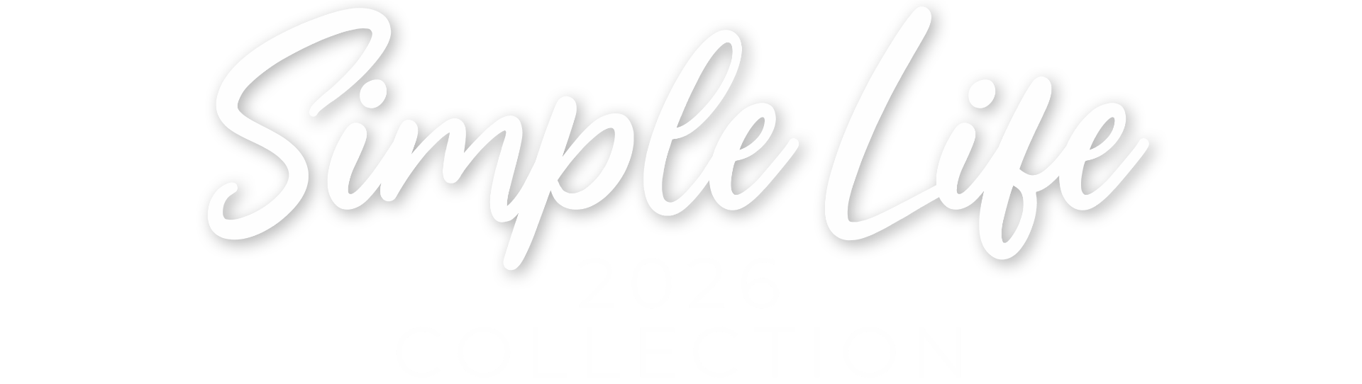 White text on a light gray background reads "Simple Life" in large script font, with "2026 COLLECTION" in smaller, uppercase letters below. The design has a soft shadow effect.