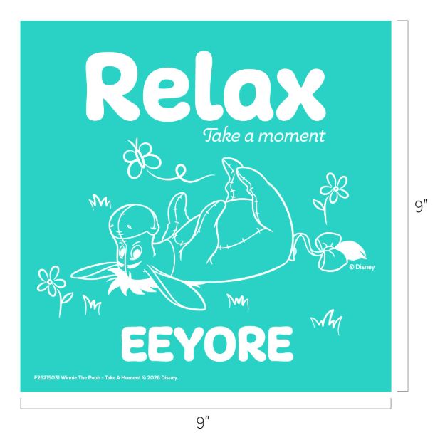 Turquoise square image with a white line drawing of Eeyore, a donkey character, lying on his back among flowers. Text reads: "Relax. Take a moment. EEYORE." Image measures 9 by 9 inches.