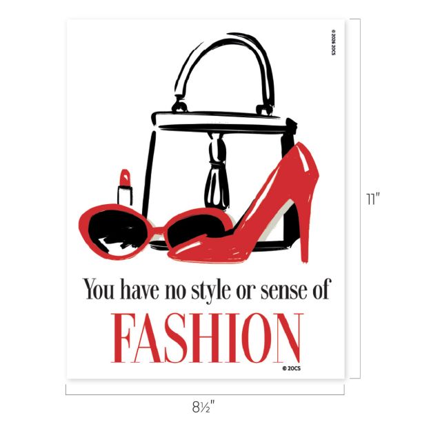 Illustration of a red high heel, sunglasses, lipstick, and a handbag with the text, "You have no style or sense of FASHION." Dimensions shown are 8.5 inches wide by 11 inches tall.