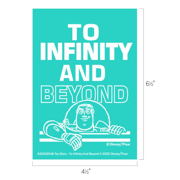 A teal poster featuring Buzz Lightyear from Toy Story with the phrase "TO INFINITY AND BEYOND" in large white text above him. Dimensions shown are 6½" tall by 4½" wide. Disney/Pixar copyright at bottom.