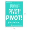 Turquoise poster with the word "PIVOT!" written three times in large white letters above the white "Friends" TV show logo. Dimensions are labeled as 4½ inches wide by 6½ inches tall.