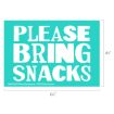 A teal sign with large white text reading "PLEASE BRING SNACKS" and smaller text at the bottom with item details. Dimensions are 6.5 inches wide by 4.5 inches tall.