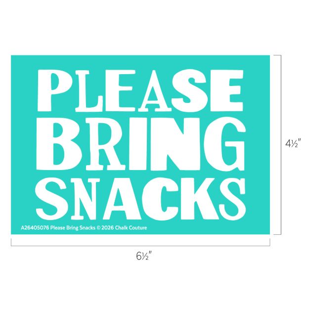 A teal sign with large white text reading "PLEASE BRING SNACKS" and smaller text at the bottom with item details. Dimensions are 6.5 inches wide by 4.5 inches tall.
