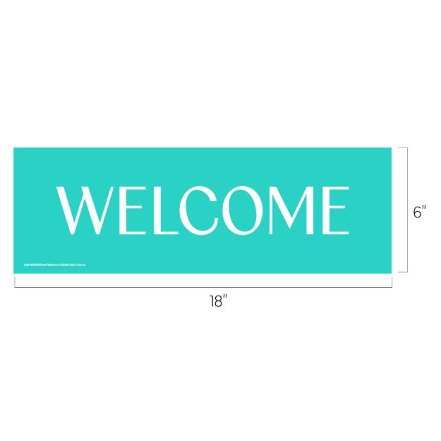 A turquoise rectangular sign with the word "WELCOME" in large white letters. The sign measures 18 inches wide and 6 inches tall.