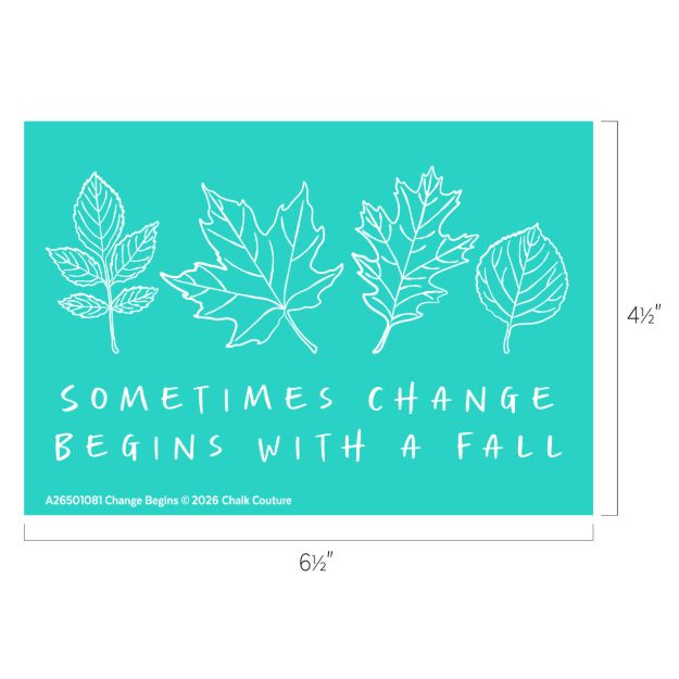 A teal rectangle features outlines of four different leaves above the words "SOMETIMES CHANGE BEGINS WITH A FALL" in white text. Dimensions are labeled: 6½" wide by 4½" tall.