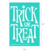 A turquoise rectangular sign with the white, bold, stylized text "TRICK OR TREAT." Dimensions shown are 6.5 inches tall by 4.5 inches wide. Small copyright and product info is at the bottom.