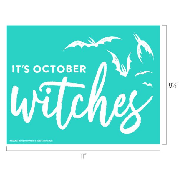 A turquoise sign with white text that reads "IT'S OCTOBER witches," surrounded by silhouettes of flying bats. The dimensions are 11 inches by 8.5 inches.