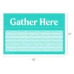 A teal sign with the words "Gather Here" in large white letters at the top, a decorative white pattern below, and dimensions labeled as 18 inches wide by 12 inches tall.
