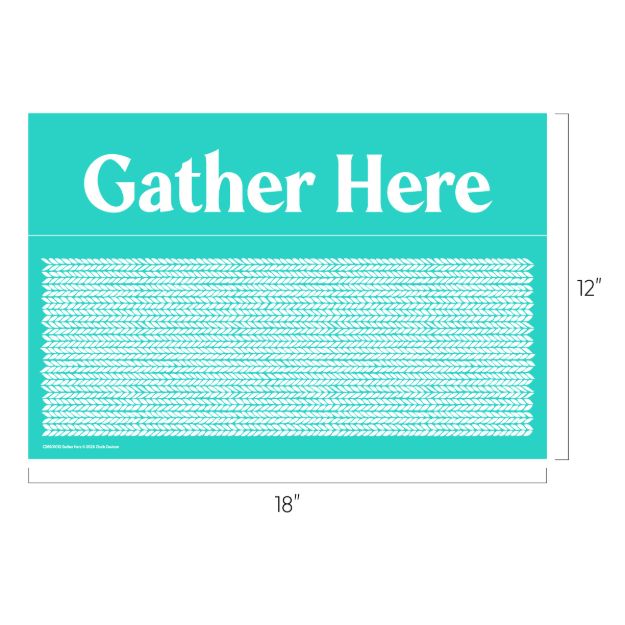 A teal sign with the words "Gather Here" in large white letters at the top, a decorative white pattern below, and dimensions labeled as 18 inches wide by 12 inches tall.