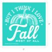 A teal square image with a white sketch of a pumpkin and the text: "But I think I love Fall most of all." The image dimensions are labeled as 9 inches by 9 inches.