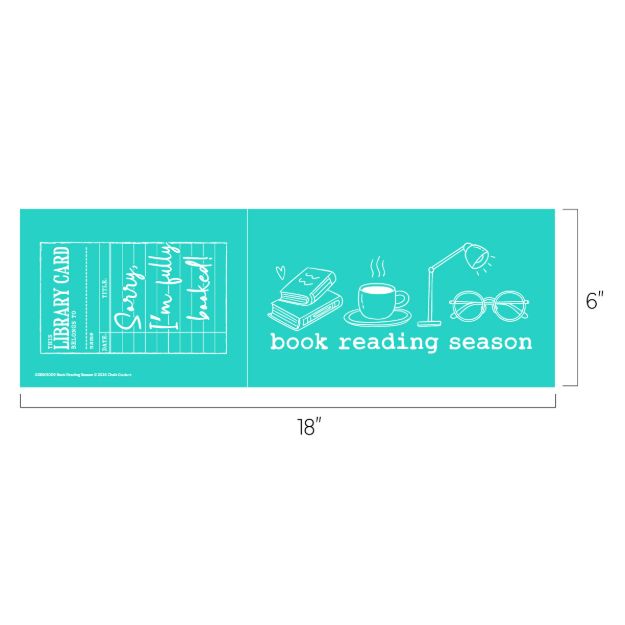 A teal rectangular sign, 18 inches by 6 inches, with illustrations of a library card, stacked books, a coffee cup, a desk lamp, and glasses, labeled "book reading season" in white text.