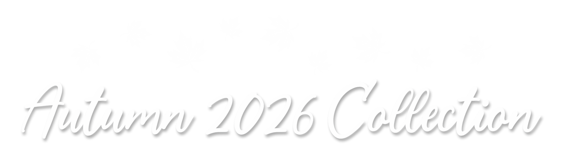 White script text reads “Autumn 2026 Collection” on a light background with scattered white leaves above.