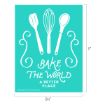 Turquoise poster with white illustrations of a spatula, whisk, and spoon above the text “Bake the World a Better Place.” Dimensions are 11 inches tall by 8.5 inches wide.
