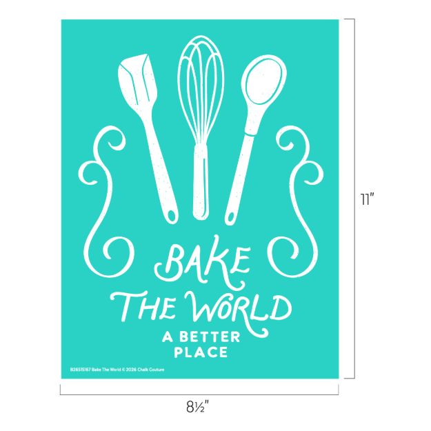 Turquoise poster with white illustrations of a spatula, whisk, and spoon above the text “Bake the World a Better Place.” Dimensions are 11 inches tall by 8.5 inches wide.