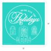 A teal square sign with white illustrations of a door, windows, and trees, captioned “Home for the Holidays” in decorative script. The sign measures 18 inches by 18 inches.