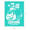 Turquoise poster with Eeyore holding a pumpkin. Text reads: “This is my costume. It’s not much though.” Dimensions are 8.5 inches wide by 11 inches tall.