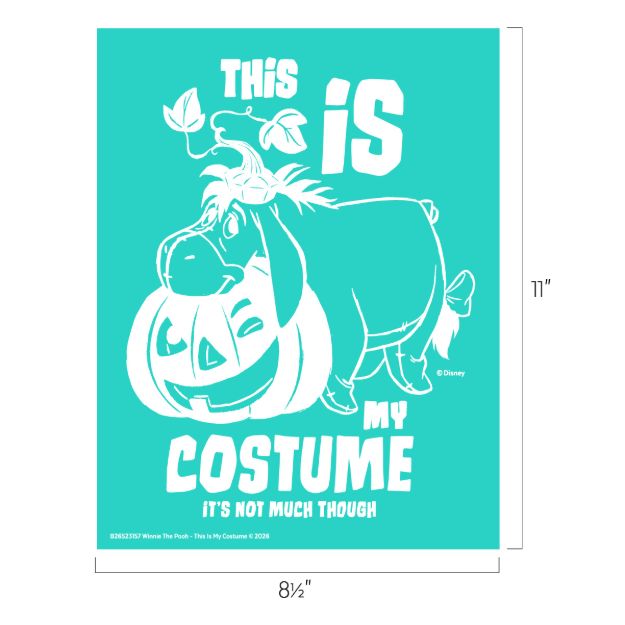 Turquoise poster with Eeyore holding a pumpkin. Text reads: “This is my costume. It’s not much though.” Dimensions are 8.5 inches wide by 11 inches tall.