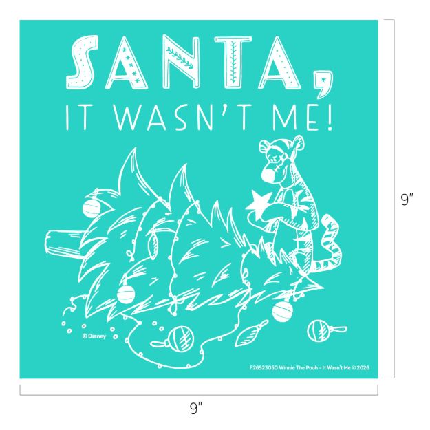 Illustration of Tigger from Winnie the Pooh holding a star, sitting next to a toppled Christmas tree with broken ornaments. Text above reads “Santa, It Wasn’t Me!” The image is teal and white, measuring 9 by 9 inches.