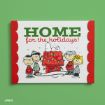 A holiday card with Peanuts characters around Snoopy’s decorated doghouse, with text “HOME for the holidays!” on a green background.