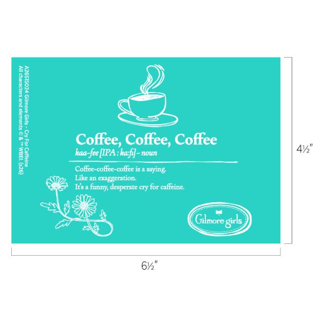 Teal card with a steaming cup of coffee, floral accents, and text: “Coffee, Coffee, Coffee” with a whimsical definition, referencing Gilmore Girls. Dimensions are 6½“ by 4½”.