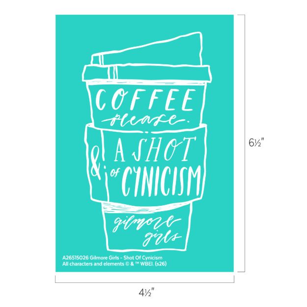 A turquoise poster featuring a white line drawing of a coffee cup with text: “Coffee please & a shot of cynicism. Gilmore Girls.” Dimensions: 6.5 inches tall by 4.5 inches wide.