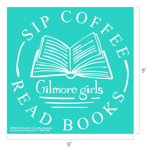 Turquoise square with white text: “SIP COFFEE READ BOOKS” around an open book illustration and “Gilmore girls” written below the book. The image size is 9 inches by 9 inches.
