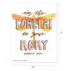Illustration of a dragonfly with the text: “I’m the Lorelai to your Rory. Gilmore Girls.” Dimensions are 8.5 inches wide by 11 inches tall.