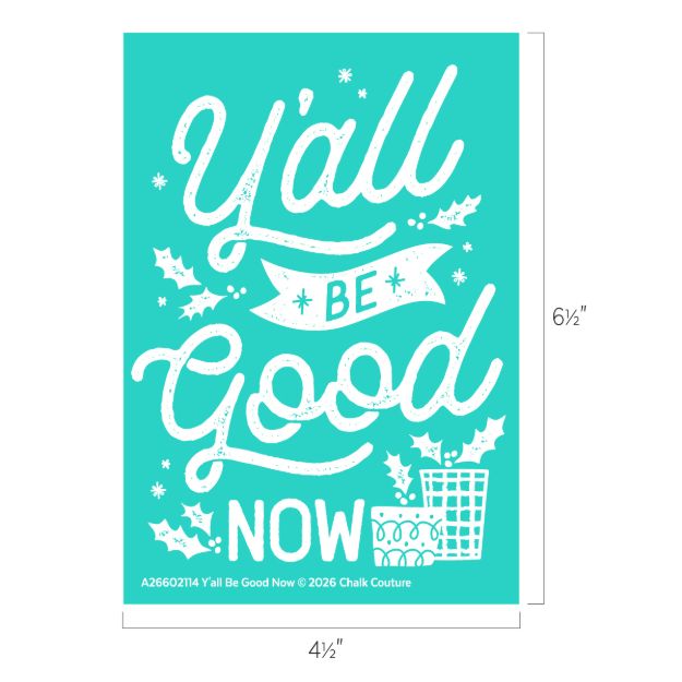 A teal sign with white text reads “Y’all Be Good Now” with holly leaves, stars, snowflakes, and a stack of presents. Dimensions are 6½“ tall by 4½” wide.