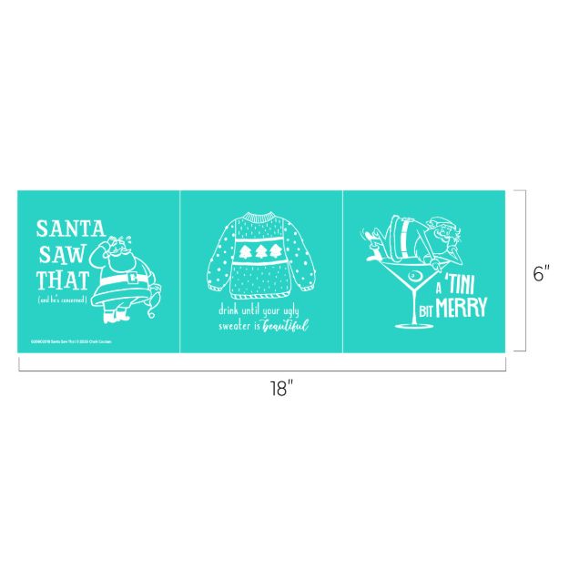 A teal card features Santa with “SANTA SAW THAT,” an ugly sweater with “drink until your ugly sweater is beautiful,” and Santa in a martini glass with “A TINI BIT MERRY.” Dimensions: 18″ x 6″.