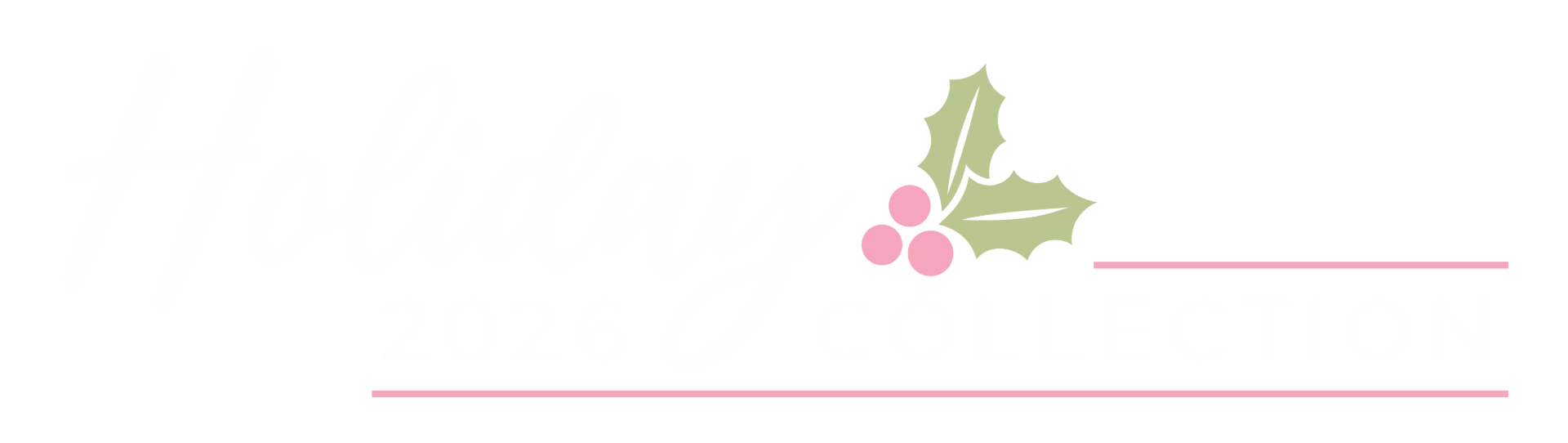 Text reads, “Holiday 2026 Collection” with a sprig of holly and berries above the word “collection.” The text and design are in soft pastel shades of pink and green.
