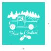 A vintage truck with a dog in the driver’s seat carries a Christmas tree. “Home for Christmas!” is written below, with pine trees and holly in the background. The image measures 18 by 18 inches.