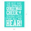 Turquoise sign with white text that reads, “The best way to spread Christmas cheer is singing loud for all to hear!”, featuring a silhouette of Buddy the Elf.