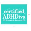 Teal sign with the white text “certified ADHDiva” and “dramatic & distracted” surrounded by small star icons.