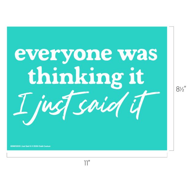 Teal rectangular stencil reading “everyone was thinking it I just said it” in white text.
