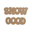 Two lines of wooden cutout text reading “SNOW” above “GOOD.”